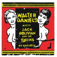 DANIELS, WALTER & JACK OBLIVIAN & THE SHEIKS - We Have Both Ep